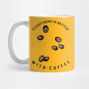 Everything Is better With Coffee Mug